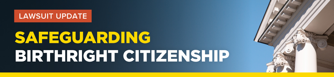 WLC_January_Birthright_Citizenship_V3